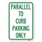 Signmission Parallel to Curb Parking Only Heavy-Gauge Aluminum Sign, 12" x 18", A-1218-23502 A-1218-23502 - alternate 1